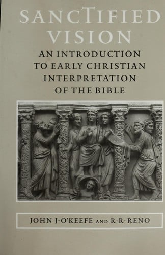 Sanctified vision: an introduction to early Christian interpretation of the Bible