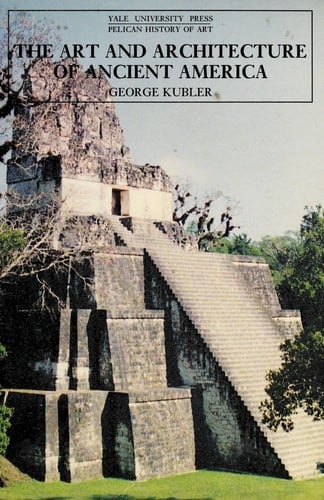 The art and architecture of ancient America: the Mexican, Maya, and Andean peoples