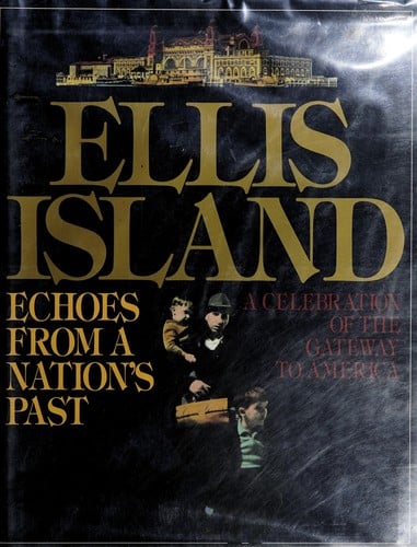 Ellis Island, echoes from a nation's past: essays by Norman Kotker ... [et al.]