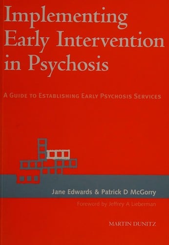 Implementing early intervention in psychosis: a guide to establishing early psychosis services