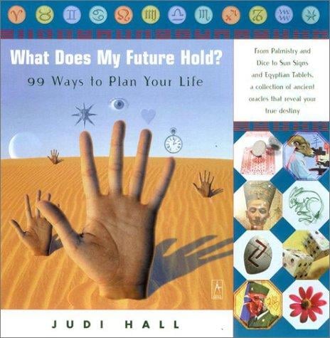 What does my future hold?: 99 ways to plan your life