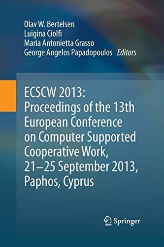 ECSCW 2013: Proceedings of the 13th European Conference on Computer Supported Cooperative Work, 21-25 September 2013, Paphos, Cyprus