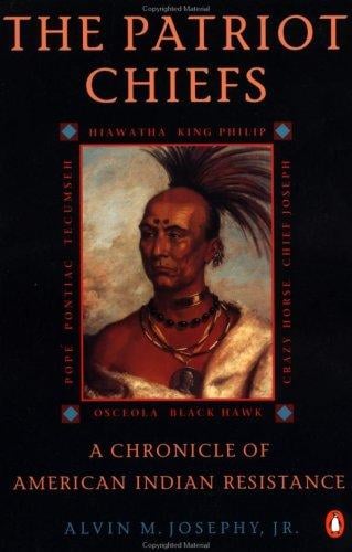 The Patriot Chiefs: A Chronicle of American Indian Resistance; Revised Edition
