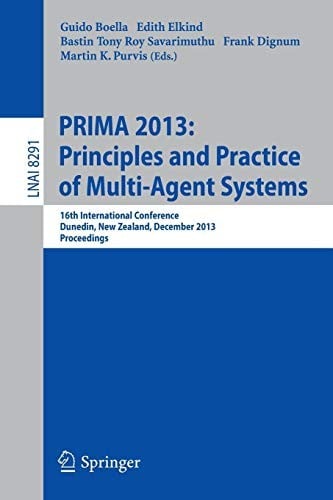 PRIMA 2013 : Principles and Practice of Multi-Agent Systems: 16th International Conference, Dunedin, New Zealand, December 1-6, 2013. Proceedings