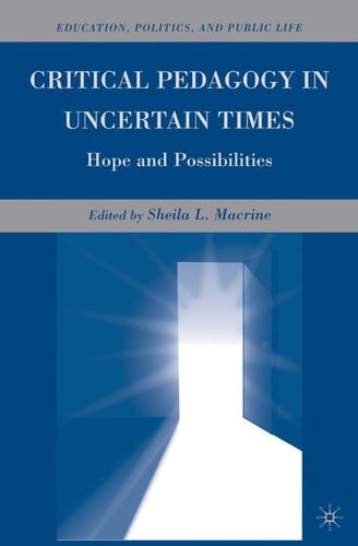Critical pedagogy in uncertain times: hope and possibilities