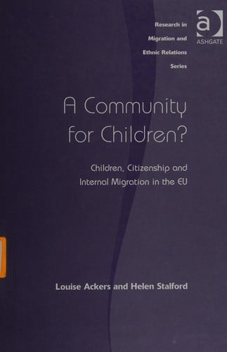 COMMUNITY FOR CHILDREN? CHILDREN, CITIZENSHIP AND INTERNAL MIGRATION IN THE EU.