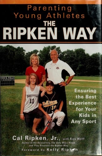 Parenting young athletes the Ripken way: ensuring the best experience for your kids in any sport