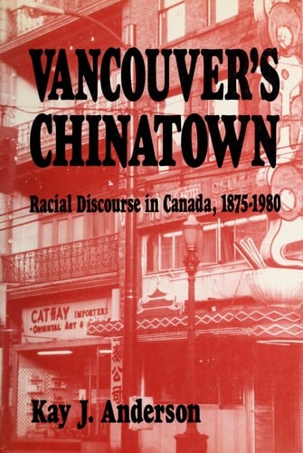 Vancouver's Chinatown: racial discourse in Canada, 1875-1980