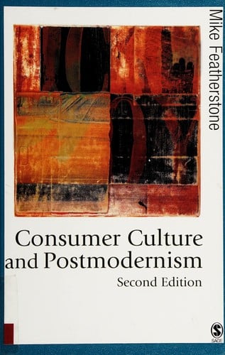 CONSUMER CULTURE AND POSTMODERNISM.