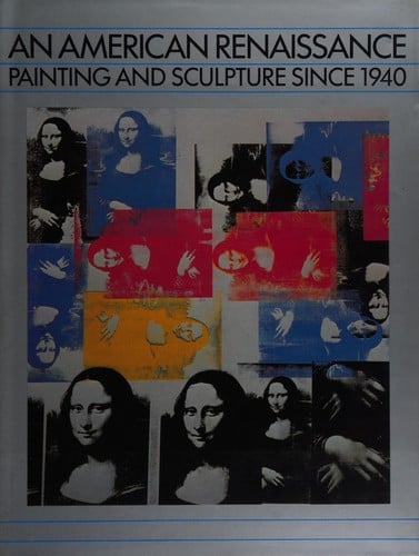 An American renaissance: painting and sculpture since 1940