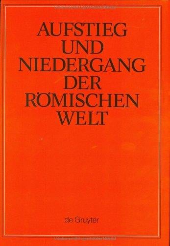 Aufstieg Und Niedergang Der Roemischen Welt/Rise and Decline of the Roman World: Geschichte Und Kultur Roms Im Spiegel Der Neueren Forschung, Teil I (Aufstieg Und Niedergang Der Romischen Welt)