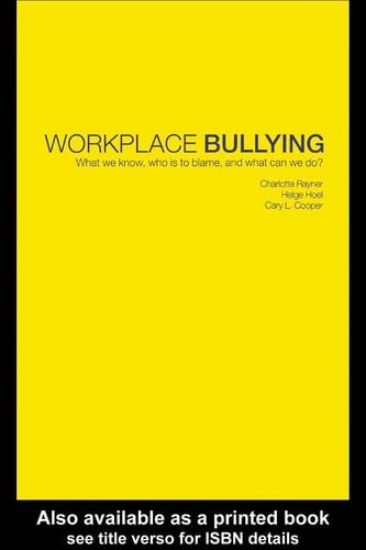 Workplace bullying: what we know, who is to blame, and what can we do?