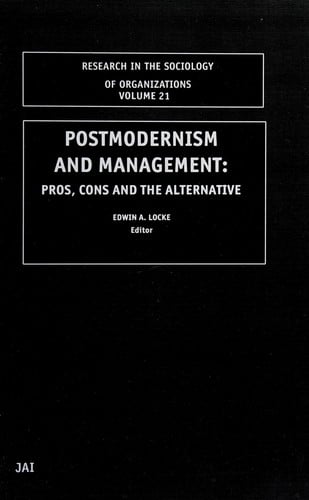 Postmodernism and management: pros, cons and the alternative