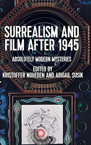 Surrealism and Film After 1945 Absolutely Modern Mysteries