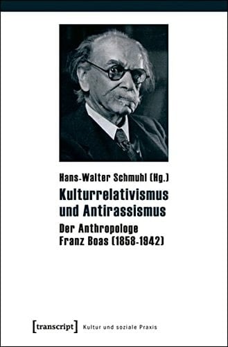 Kulturrelativismus und Antirassismus der Anthropologe Franz Boas (1858-1942)