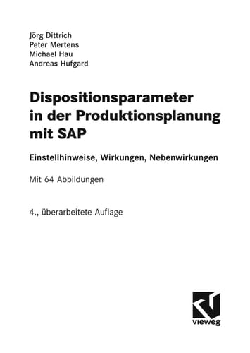Dispositionsparameter in der Produktionsplanung mit SAP Einstellhinweise, Wirkungen, Nebenwirkungen