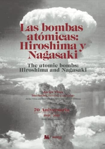 LAS BOMBAS ATÓMICAS DE HIROSHIMA Y NAGASAKI: The atomic bombs: Hiroshima and Nagasaki (Spanish Edition)
