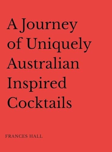 A Journey of Uniquely Australian Inspired Cocktails
