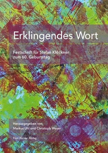 Erklingendes Wort Festschrift für Stefan Klöckner zum 60. Geburtstag