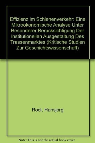 Effizienz im Schienenverkehr eine mikroökonomische Analyse unter besonderer Berücksichtigung der institutionellen Ausgestaltung des Trassenmarktes