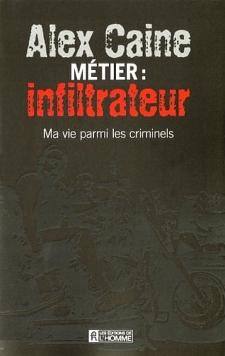 Métier, Infiltrateur Ma Vie Parmi les Criminels