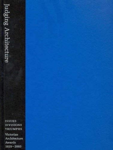 Judging Architecture Issues, Divisions, Triumphs: Victorian Architecture Awards, 1929-2003