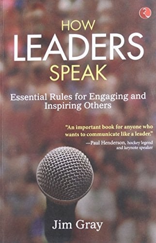 How Leaders Speak Essential Rules for Engaging and Inspiring Others