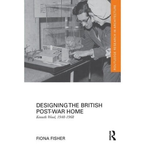 Designing the British Post-War Home Kenneth Wood, 1948-1968