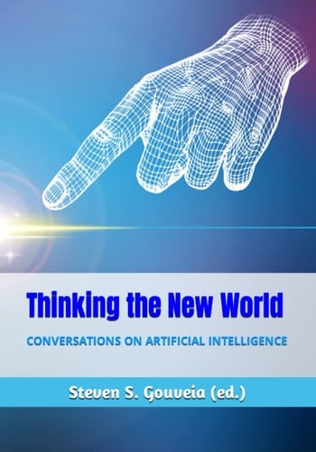 Thinking the New World: Conversations on Artificial Intelligence