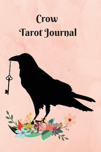 Crow Tarot Journal Tarot Journal: 6x9 | Notebook | Card of the Day | 3 Card Reading | Quick Reference Section