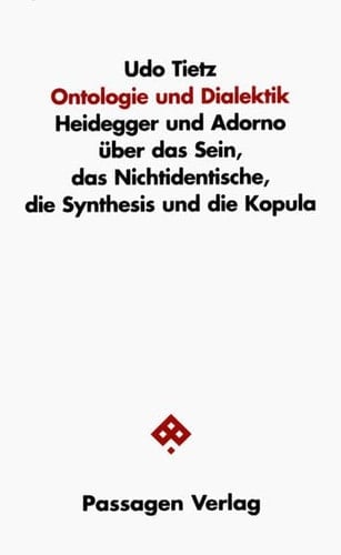 Ontologie und Dialektik Heidegger und Adorno über das Sein, das Nichtidentische, die Synthesis und die Kopula