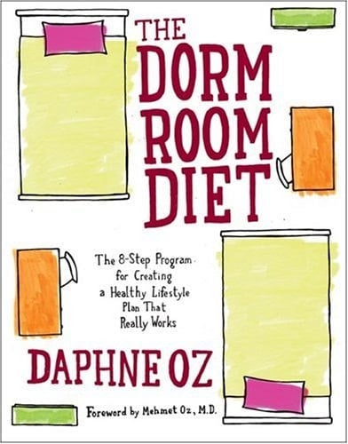 The Dorm Room Diet The 8-step Program for Creating a Healthy Lifestyle Plan That Really Works