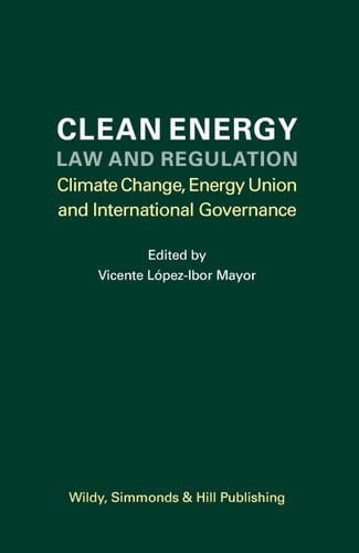 Clean Energy Law and Regulation Climate Change, Energy Union and International Governance