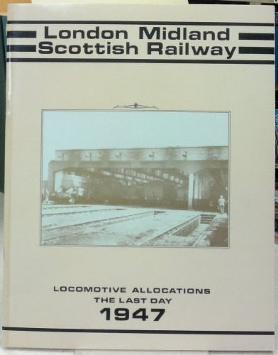 London, Midland and Scottish Railway Allocations The Last Day, 1947