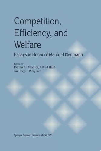 Competition, Efficiency, and Welfare Essays in Honor of Manfred Neumann