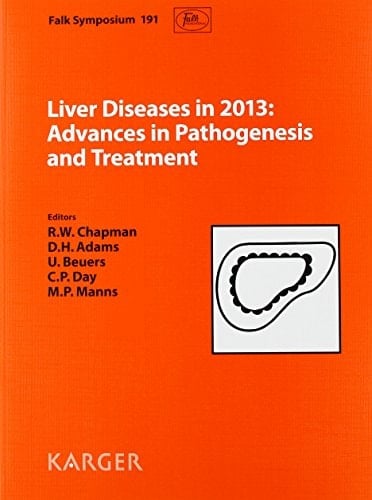 Liver Diseases in 2013: Advances in Pathogenesis and Treatment Falk Symposium 191, London, October 2013Reprint Of: Digestive Diseases 2014, Vol. 32, No. 5
