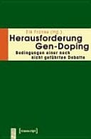 Herausforderung Gen-Doping Bedingungen einer noch nicht geführten Debatte