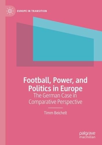 Football, Power, and Politics in Europe The German Case in Comparative Perspective
