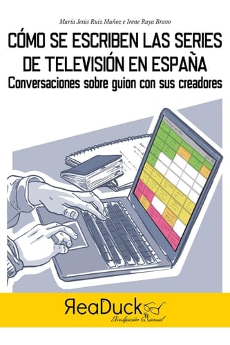 Cómo se hacen las series de televisión en España Conversaciones sobre guion con sus creadores