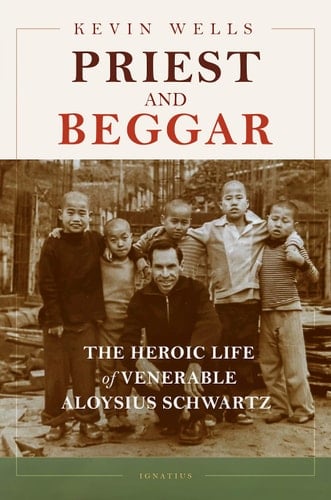 Priest and Beggar The Heroic Life of Venerable Aloysius Schwartz