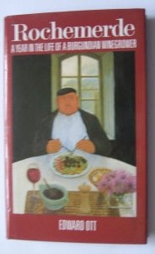 Rochemerde A Year in the Life of a Burgundian Winegrower