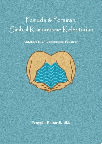 Pemuda & Perairan, Simbol Romantisme Kelestarian Antologi Esai Lingkungan Perairan