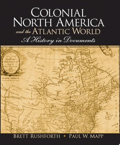 Colonial North America and the Atlantic World A History in Documents