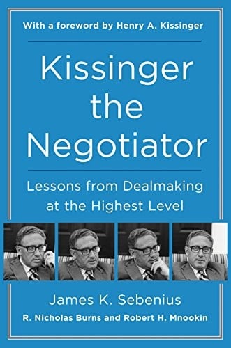 Kissinger the Negotiator: Lessons from Dealmaking at the Highest Level [Paperback] [Jan 01, 2018] James K. Sebenius; R. Nicholas Burns; Robert H. Mnookin and Henry Kissinger