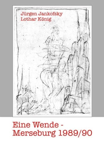 Eine Wende - Merseburg 1989/1990