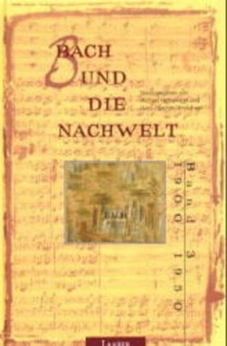 Bach und die Nachwelt: 1900-1950