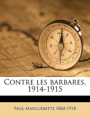 Contre les barbares, 1914-1915 (French Edition)