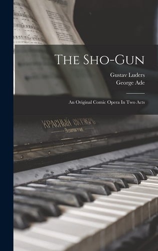 The Sho-gun An Original Comic Opera In Two Acts