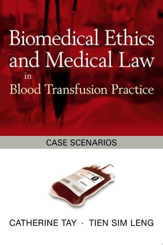Biomedical Ethics and Medical Law in Blood Transfusion Practice Case Scenarios