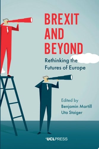 Brexit and Beyond Rethinking the Futures of Europe